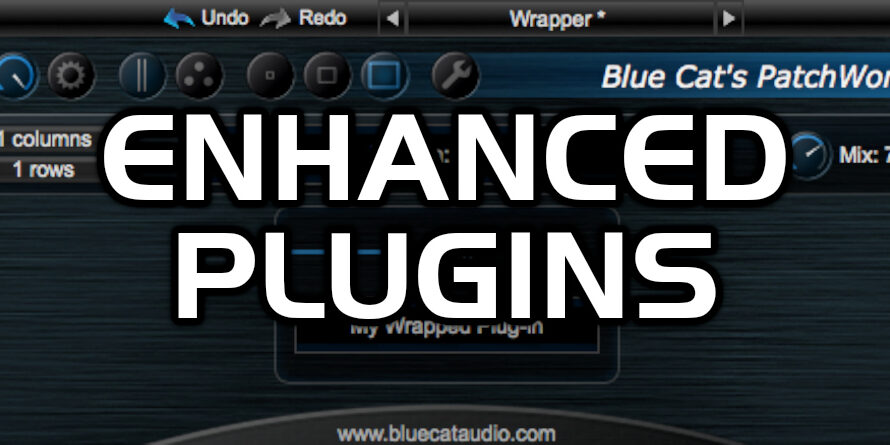 Using Blue Cat’s PatchWork to Enhance Third Party Plug-Ins