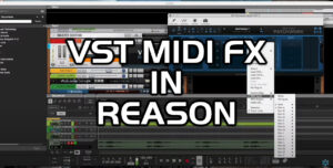 PatchWork: MIDI FX Plug-Ins With Virtual Instruments In Reason