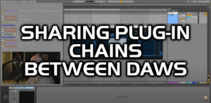 Using The Same Plug-Ins Chains in Multiple DAWs