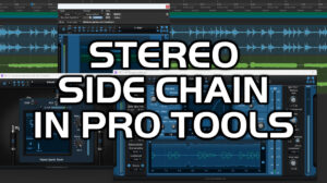 How To Stereo Sidechain In Pro Tools